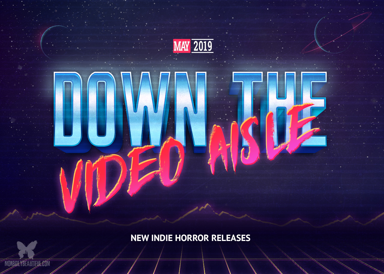 Down the Video Aisle May 2019