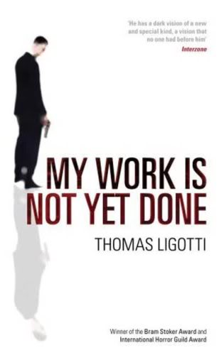 Revisión - Mi trabajo aún no está terminado por Thomas Ligotti